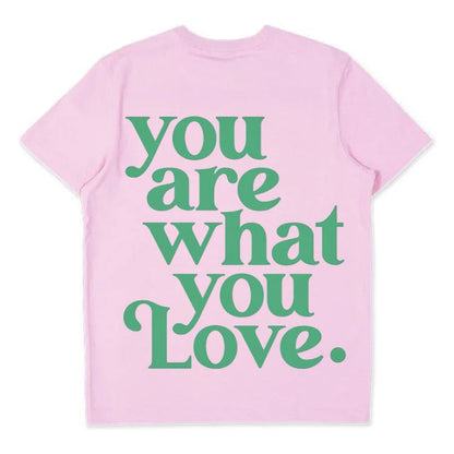 You Are What You Love