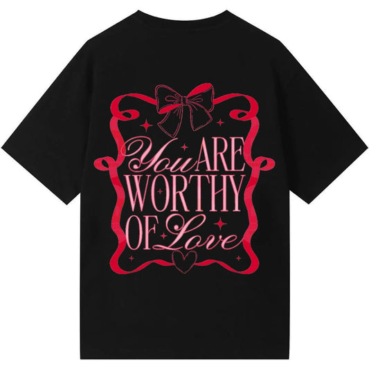 You Are Worthy Of Love
