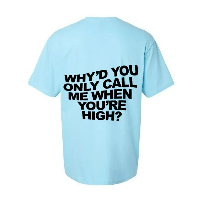 Why'd You Only Call Me When You're High