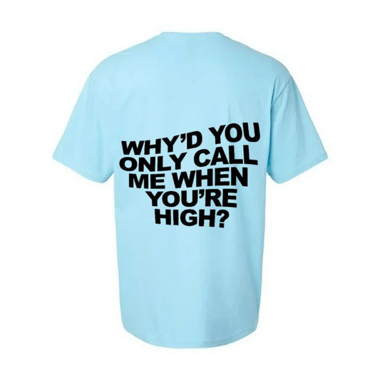 Why'd You Only Call Me When You're High