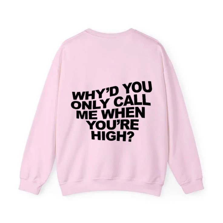 Why'd You Only Call Me When You're High