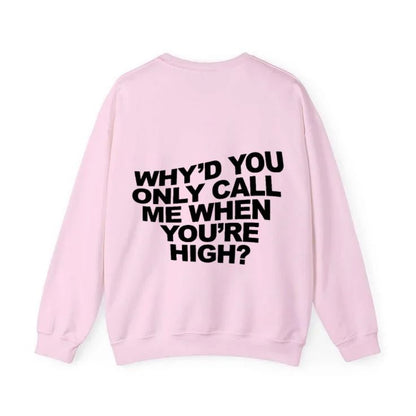 Why'd You Only Call Me When You're High