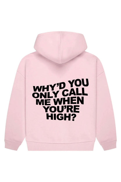 Why'd You Only Call Me When You're High