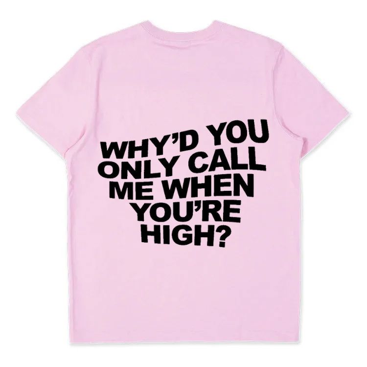 Why'd You Only Call Me When You're High