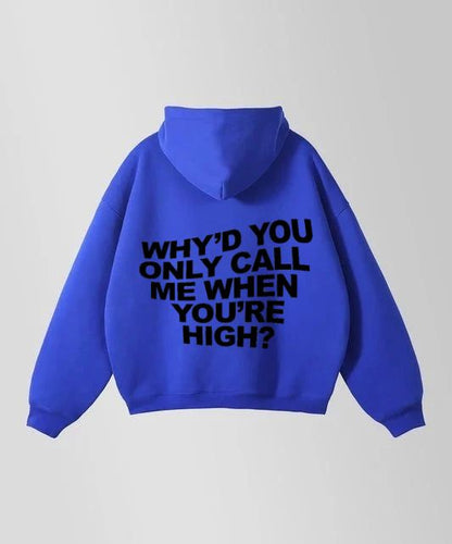 Why'd You Only Call Me When You're High