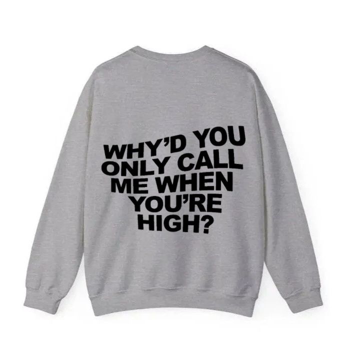 Why'd You Only Call Me When You're High