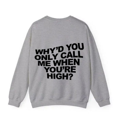 Why'd You Only Call Me When You're High