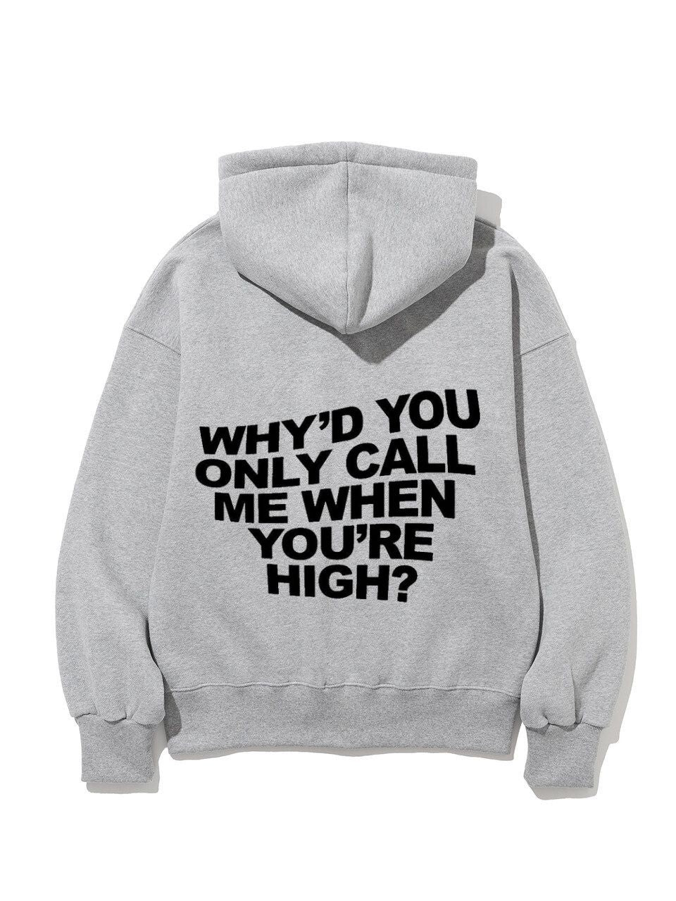 Why'd You Only Call Me When You're High